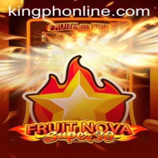 Exploring FruitrNovaSupe30 - An Exciting New Adventure with KING.PH